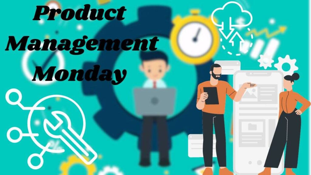 Product Management Monday